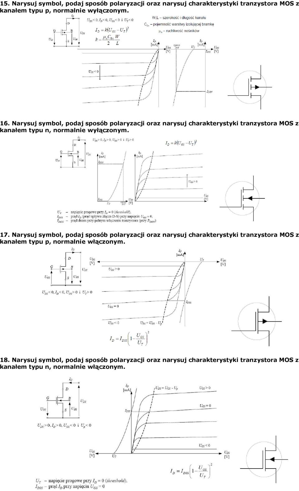 17. Narysuj symbol, podaj sposób polaryzacji oraz narysuj charakterystyki tranzystora MOS z kanałem typu p, normalnie włączonym.