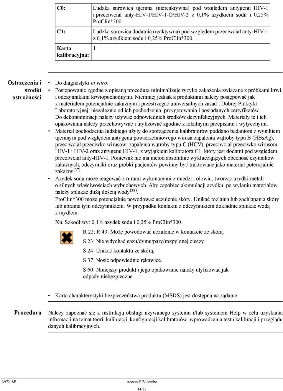 Postępowanie zgodne z opisaną procedurą minimalizuje ryzyko zakażenia związane z próbkami krwi i odczynnikami krwiopochodnymi.