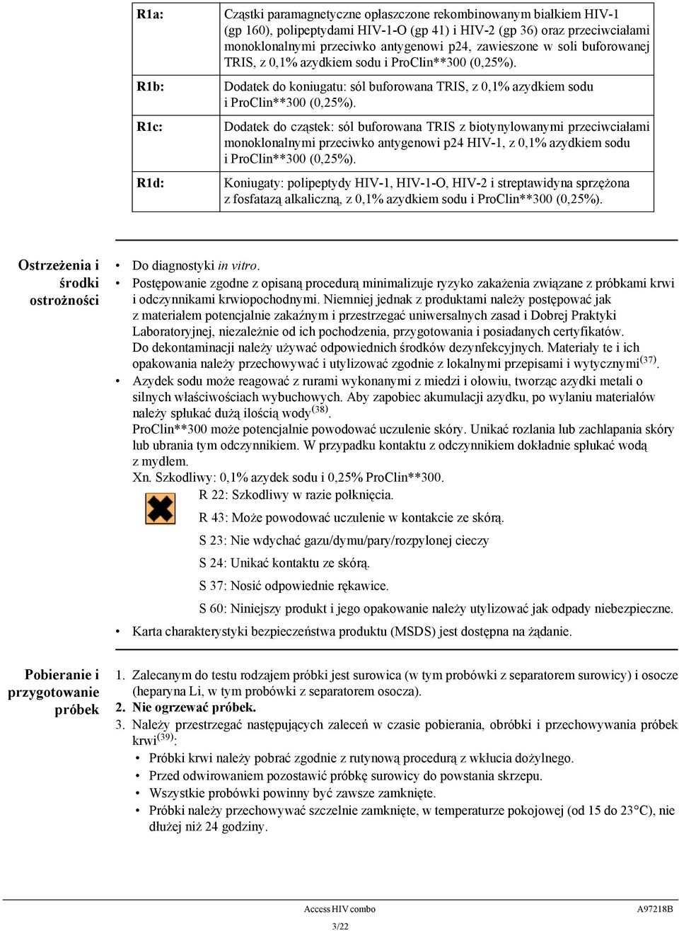 Dodatek do cząstek: sól buforowana TRIS z biotynylowanymi przeciwciałami monoklonalnymi przeciwko antygenowi p24 HIV-1, z 0,1% azydkiem sodu i ProClin**300 (0,25%).