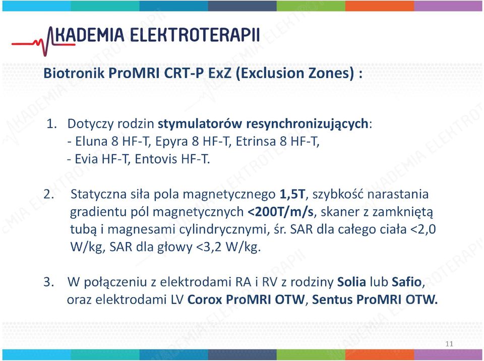 Statyczna siła pola magnetycznego 1,5T, szybkość narastania gradientu pól magnetycznych <200T/m/s, skaner z zamkniętą tubą i