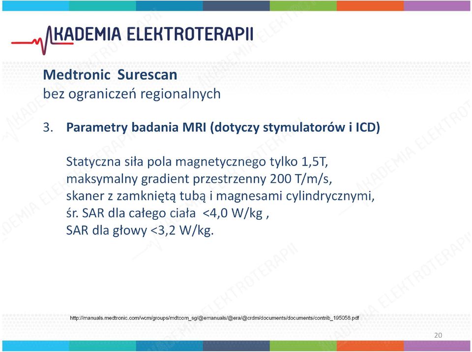 maksymalny gradient przestrzenny 200 T/m/s, skaner z zamkniętą tubą i magnesami cylindrycznymi, śr.