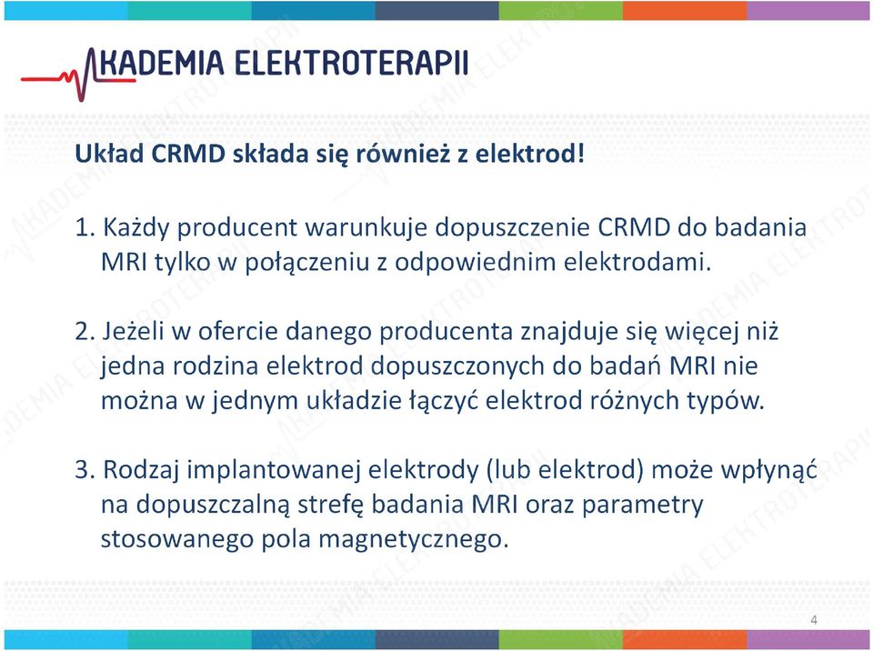 Jeżeli w ofercie danego producenta znajduje się więcej niż jedna rodzina elektrod dopuszczonych do badań MRI nie