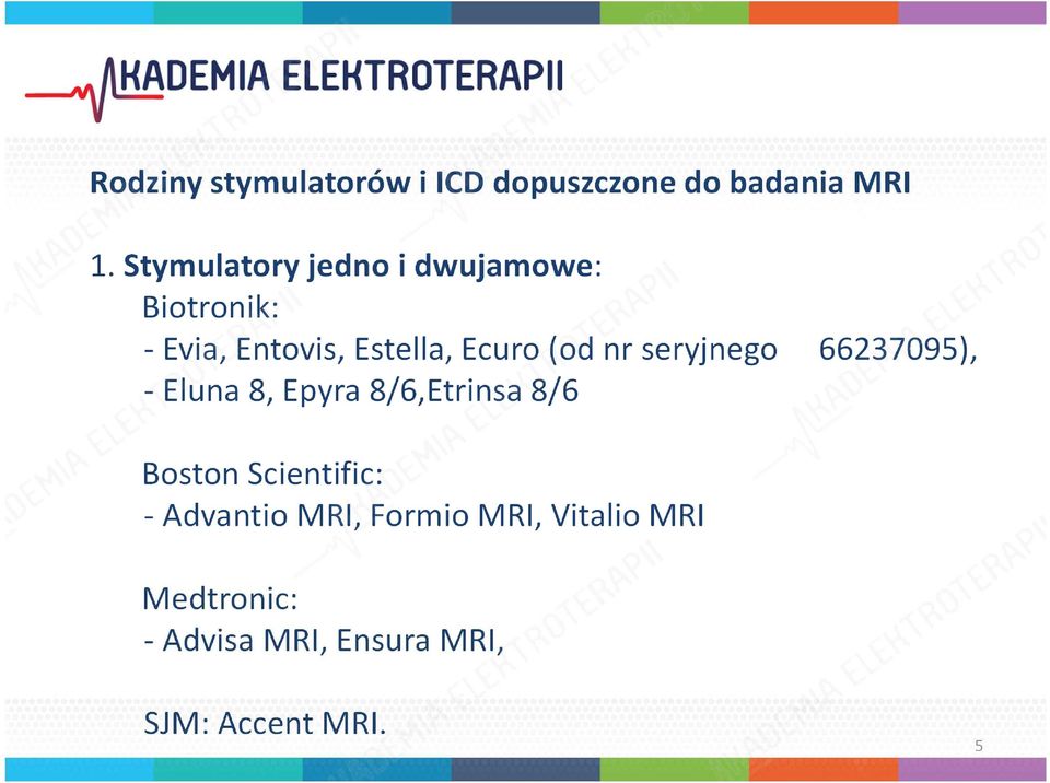 nr seryjnego 66237095), - Eluna 8, Epyra 8/6,Etrinsa 8/6 Boston Scientific: