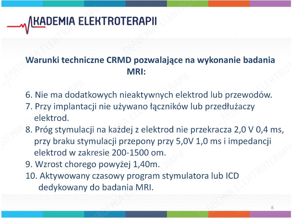 Przy implantacji nie używano łączników lub przedłużaczy elektrod. 8.