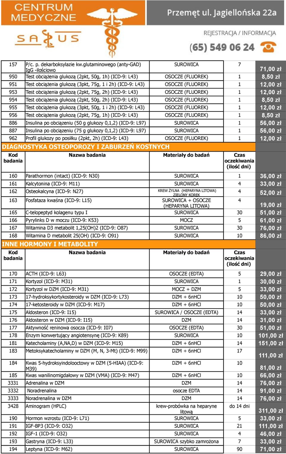 L43) OSOCZE (FLUOREK) 1 12,00 zł 953 Test obciążenia glukozą (2pkt, 75g, 2h) (ICD-9: L43) OSOCZE (FLUOREK) 1 12,00 zł 954 Test obciążenia glukozą (2pkt, 50g, 2h) (ICD-9: L43) OSOCZE (FLUOREK) 1 8,50