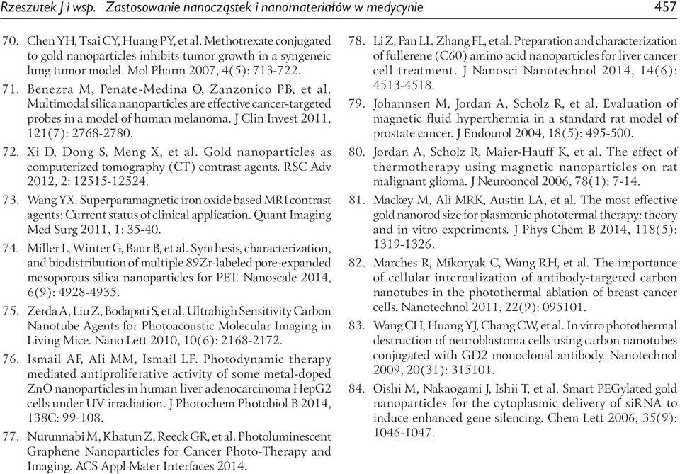 Multimodal silica nanoparticles are effective cancer-targeted probes in a model of human melanoma. J Clin Invest 2011, 121(7): 2768-2780. 72. Xi D, Dong S, Meng X, et al.