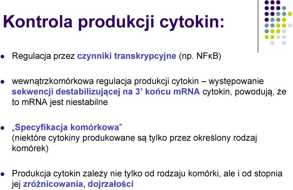 mrna cytokin, powodują, że to mrna jest niestabilne Specyfikacja komórkowa (niektóre cytokiny produkowane