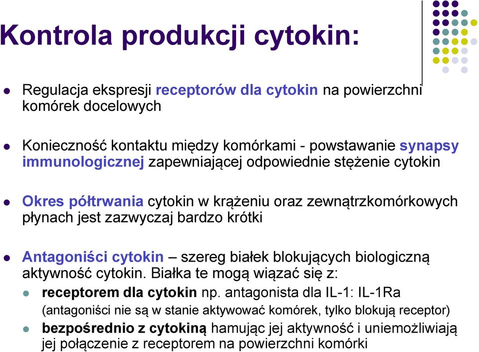 Antagoniści cytokin szereg białek blokujących biologiczną aktywność cytokin. Białka te mogą wiązać się z: receptorem dla cytokin np.