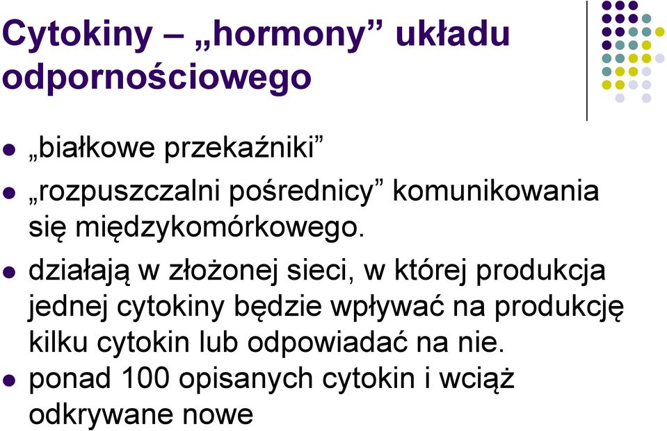 działają w złożonej sieci, w której produkcja jednej cytokiny będzie