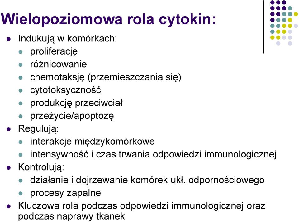 międzykomórkowe intensywność i czas trwania odpowiedzi immunologicznej Kontrolują: działanie i