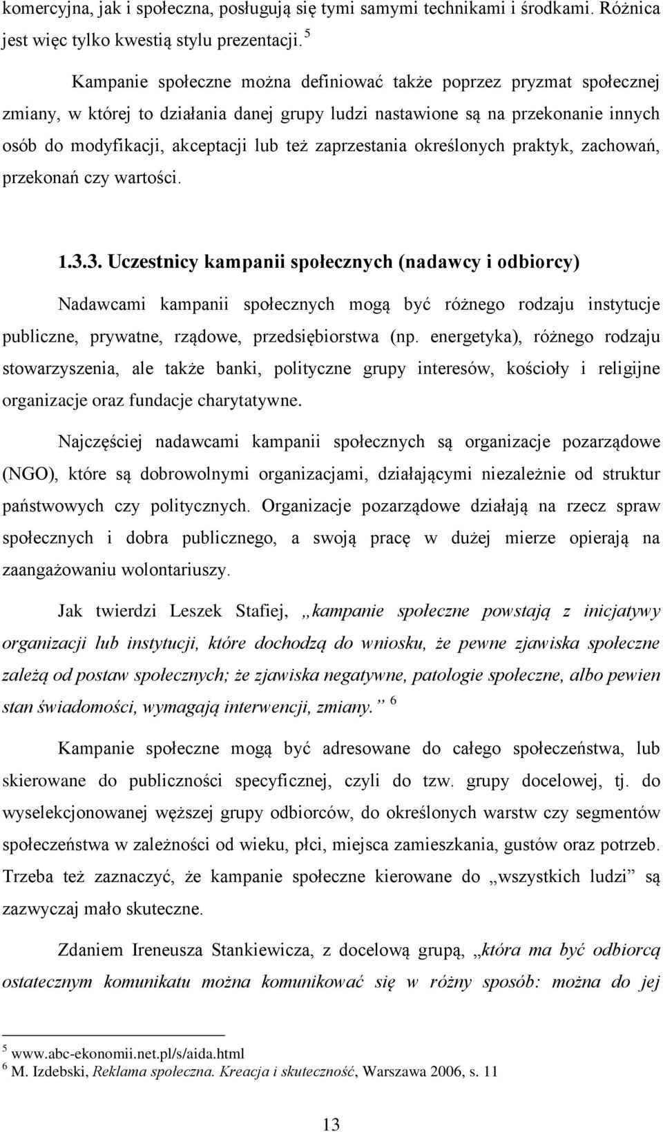 zaprzestania określonych praktyk, zachowań, przekonań czy wartości. 1.3.