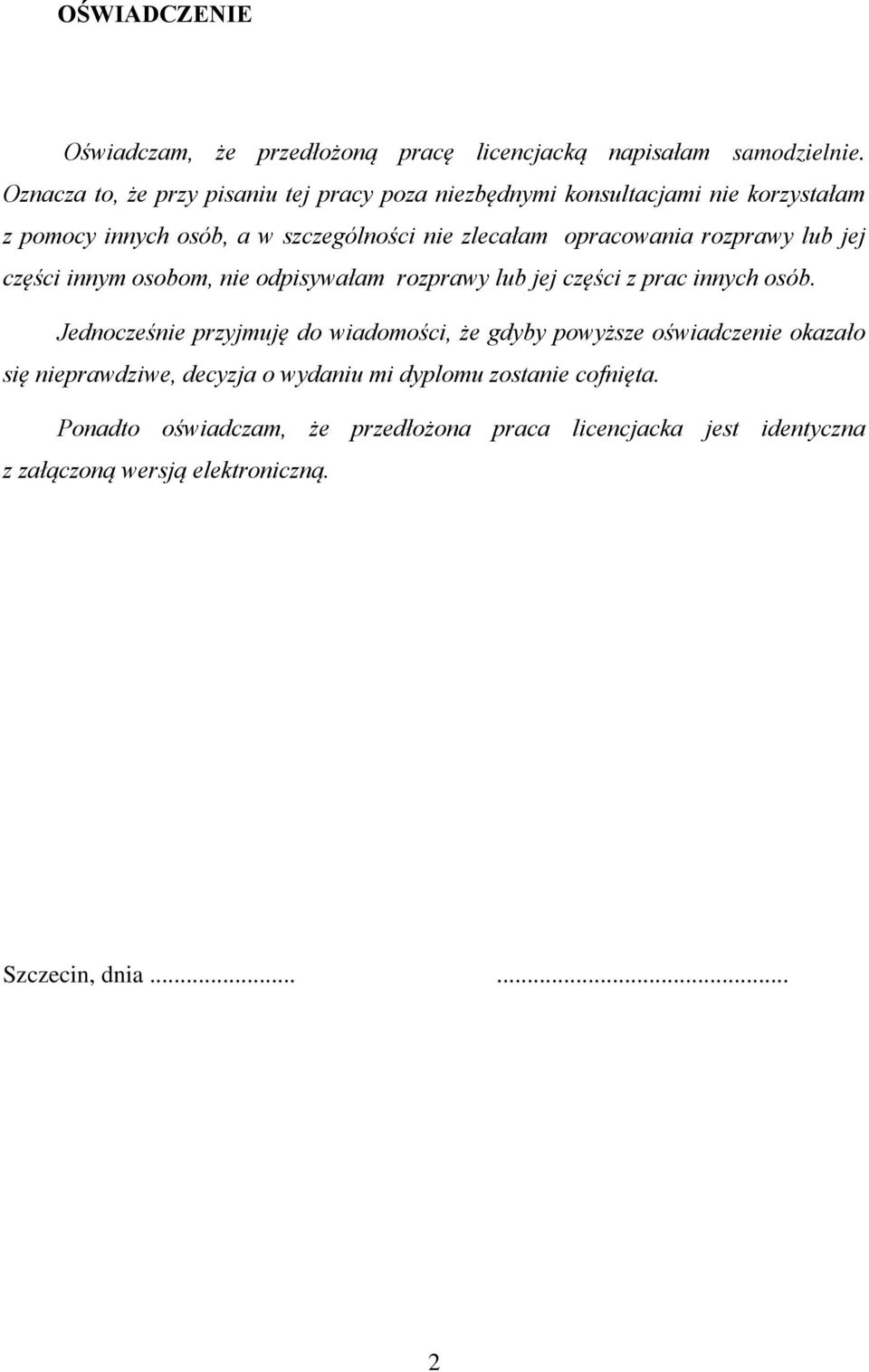 rozprawy lub jej części innym osobom, nie odpisywałam rozprawy lub jej części z prac innych osób.