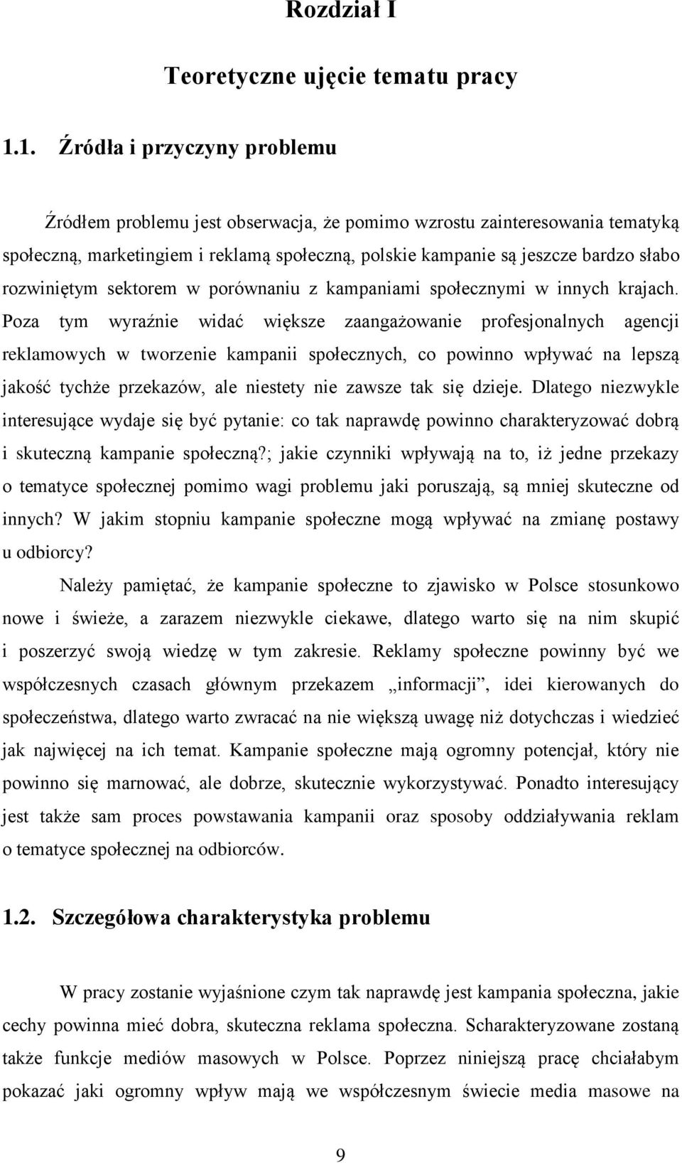 rozwiniętym sektorem w porównaniu z kampaniami społecznymi w innych krajach.