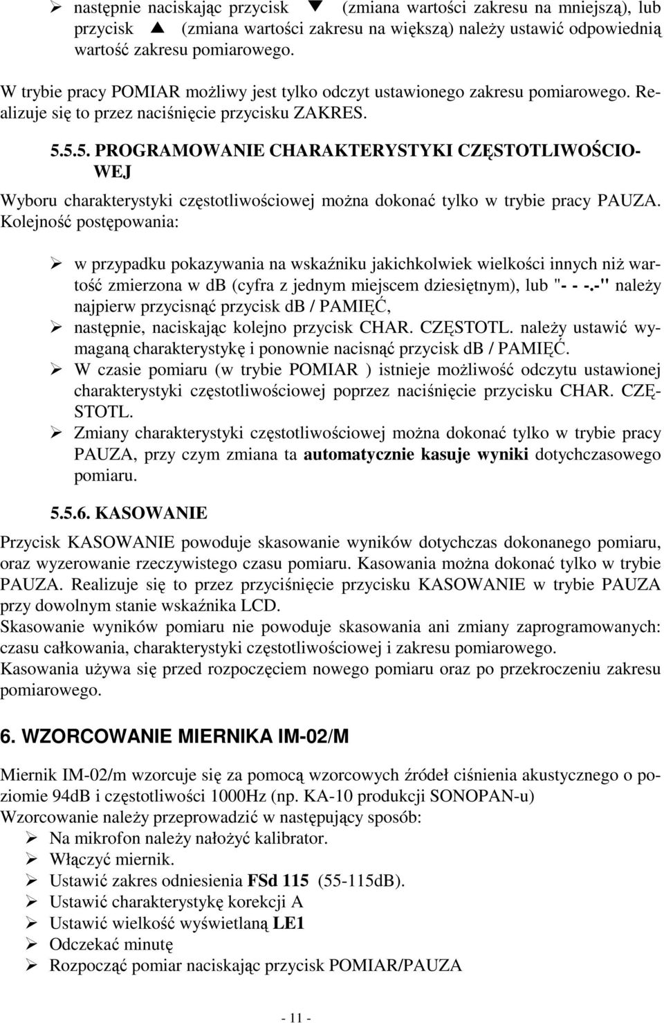 5.5. PROGRAMOWANIE CHARAKTERYSTYKI CZĘSTOTLIWOŚCIO- WEJ Wyboru charakterystyki częstotliwościowej można dokonać tylko w trybie pracy PAUZA.