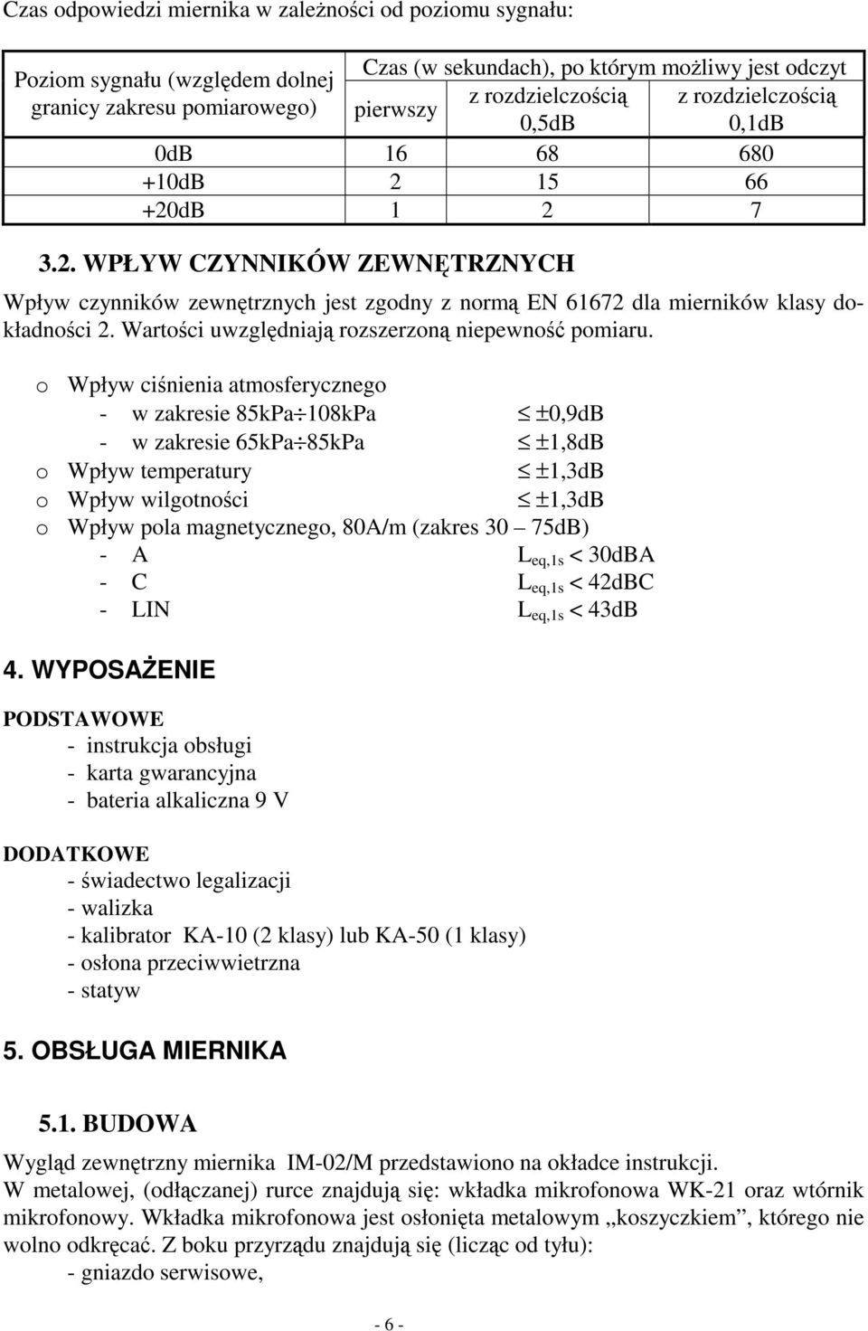 Wartości uwzględniają rozszerzoną niepewność pomiaru.