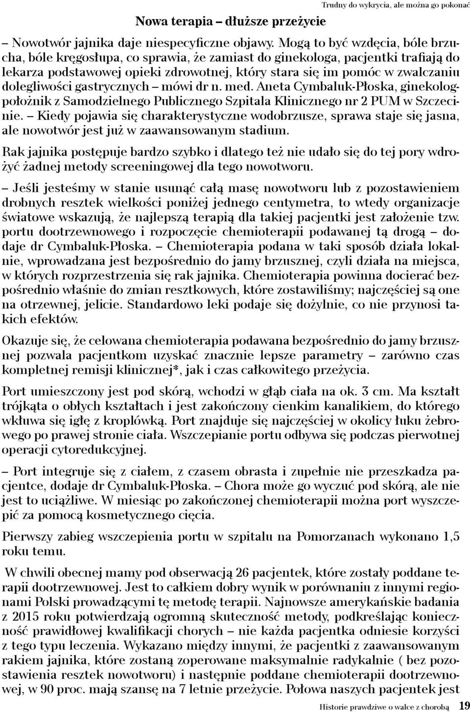 dolegliwości gastrycznych mówi dr n. med. Aneta Cymbaluk-Płoska, ginekologpołożnik z Samodzielnego Publicznego Szpitala Klinicznego nr 2 PUM w Szczecinie.