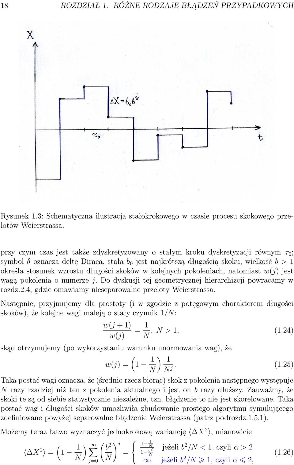 długości skoków w kolejnych pokoleniach, natomiast w(j) jest wagą pokolenia o numerze j. Do dyskusji tej geometrycznej hierarchizcji powracamy w rozdz.2.