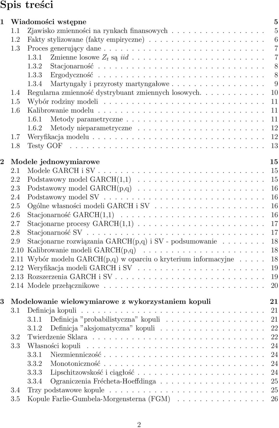 ................ 9 1.4 Regularna zmienność dystrybuant zmiennych losowych............ 10 1.5 Wybór rodziny modeli............................. 11 1.6 Kalibrowanie modelu.............................. 11 1.6.1 Metody parametryczne.