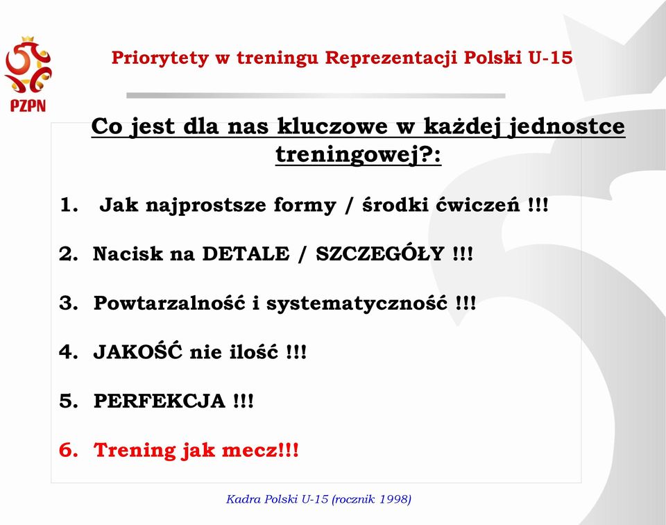 Nacisk na DETALE / SZCZEGÓŁY!!! 3. Powtarzalność i systematyczność!!! 4.