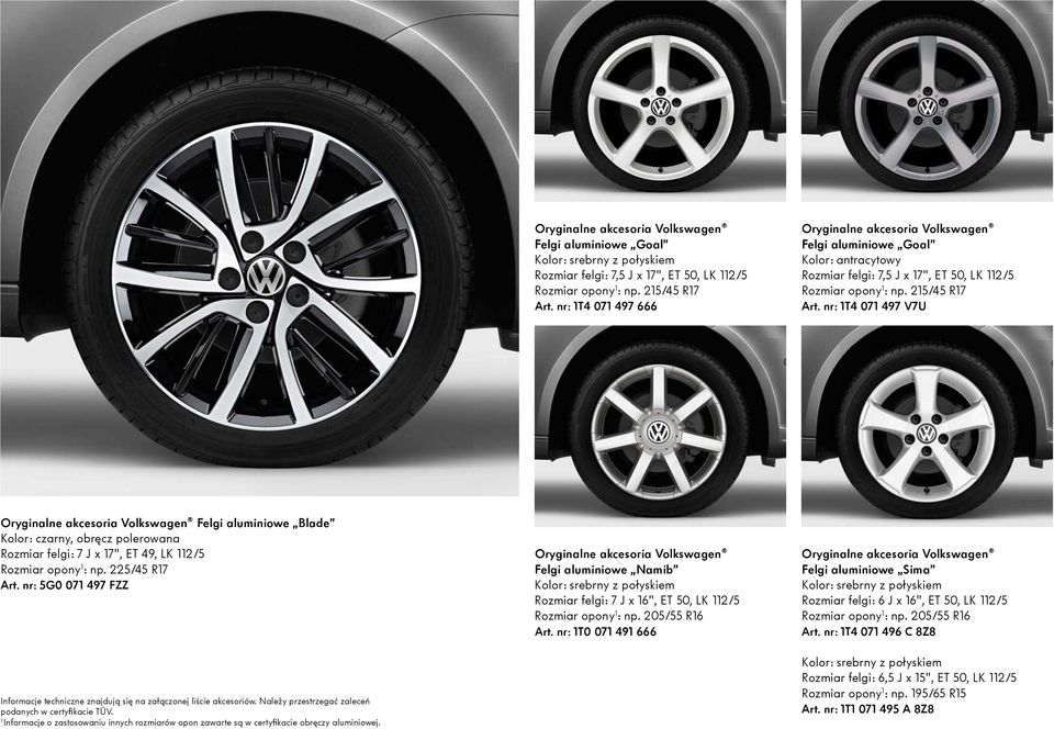 nr: 1T4 071 497 V7U Felgi aluminiowe Blade Kolor: czarny, obręcz polerowana Rozmiar felgi: 7 J x 17", ET 49, LK 112/5 Rozmiar opony 1 : np. 225/45 R17 Art.