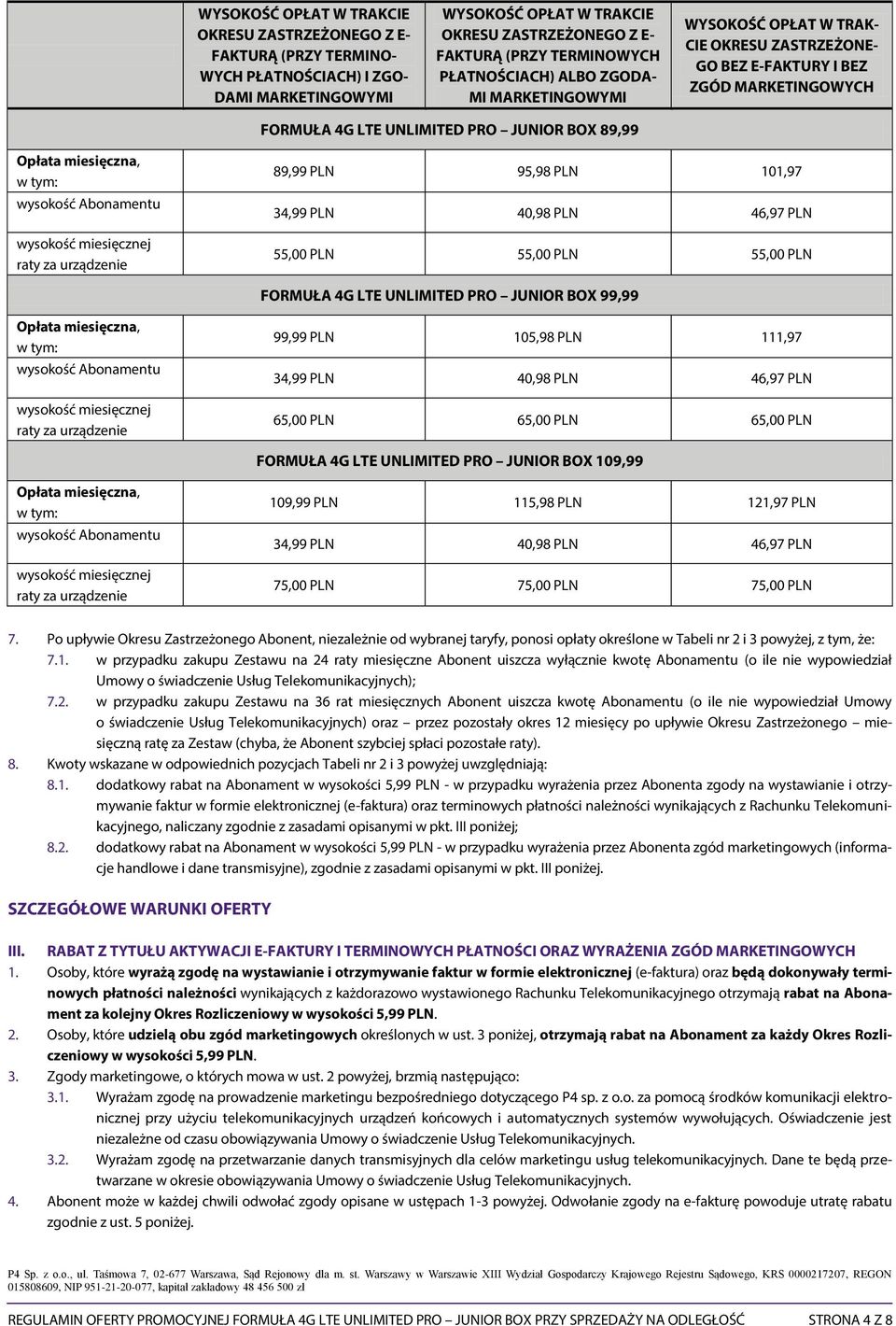 PLN 65,00 PLN 65,00 PLN FORMUŁA 4G LTE UNLIMITED PRO JUNIOR BOX 109,99 109,99 PLN 115,98 PLN 121,97 PLN 75,00 PLN 75,00 PLN 75,00 PLN 7.