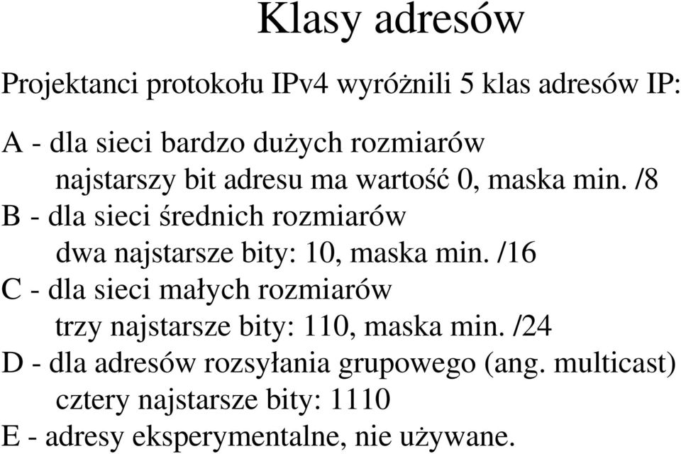 /8 B - dla sieci średnich rozmiarów dwa najstarsze bity: 10, maska min.