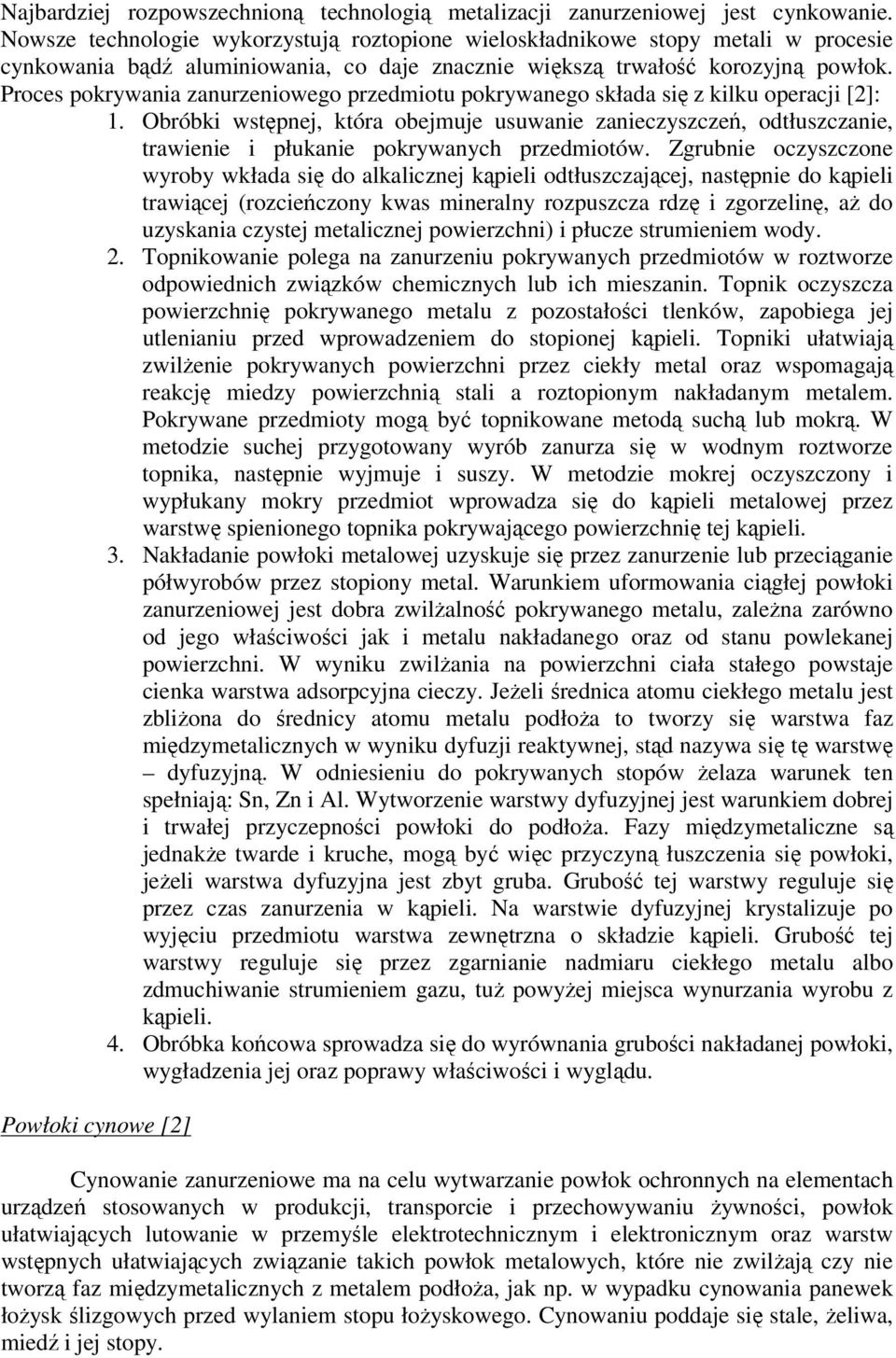 Proces pokrywania zanurzeniowego przedmiotu pokrywanego składa się z kilku operacji [2]: 1.