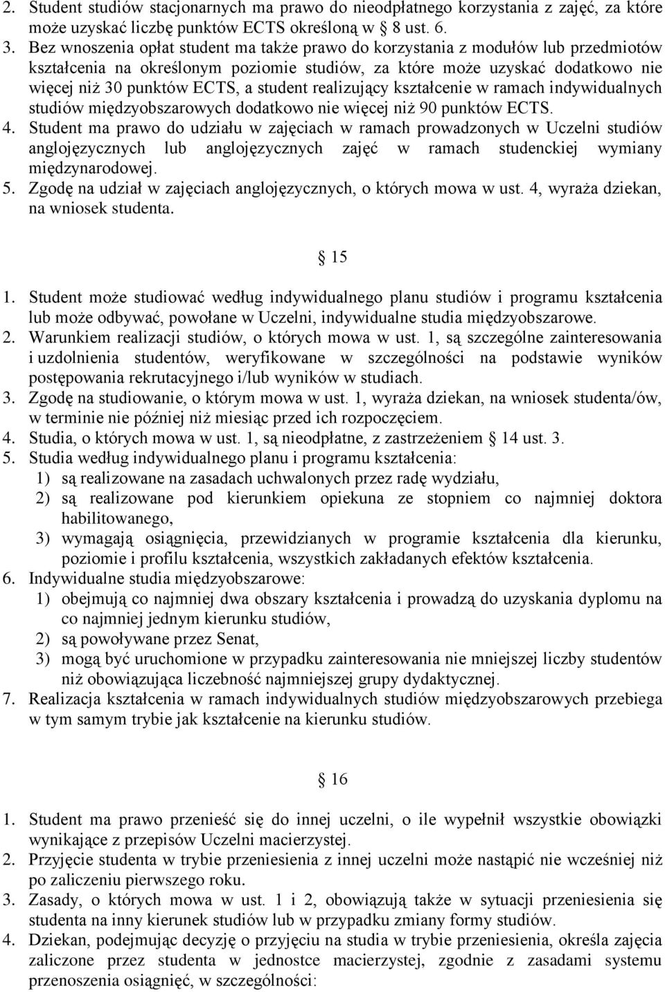 student realizujący kształcenie w ramach indywidualnych studiów międzyobszarowych dodatkowo nie więcej niż 90 punktów ECTS. 4.