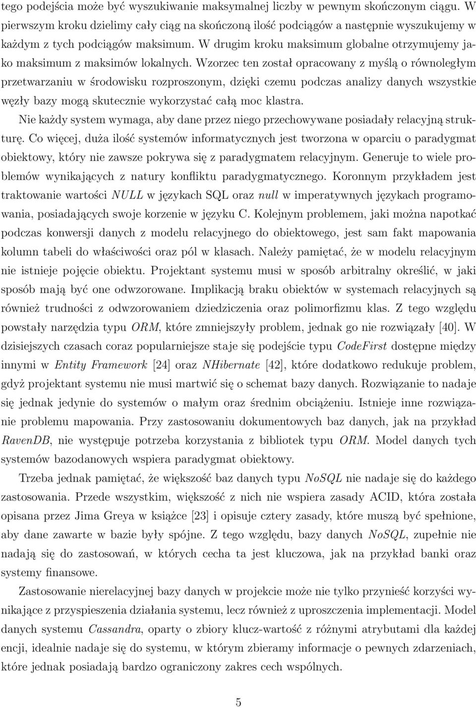 W drugim kroku maksimum globalne otrzymujemy jako maksimum z maksimów lokalnych.