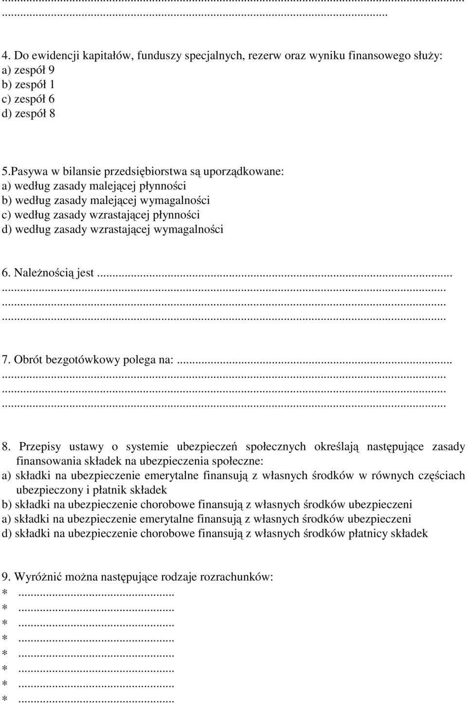 wymagalności 6. Należnością jest... 7. Obrót bezgotówkowy polega na:... 8.