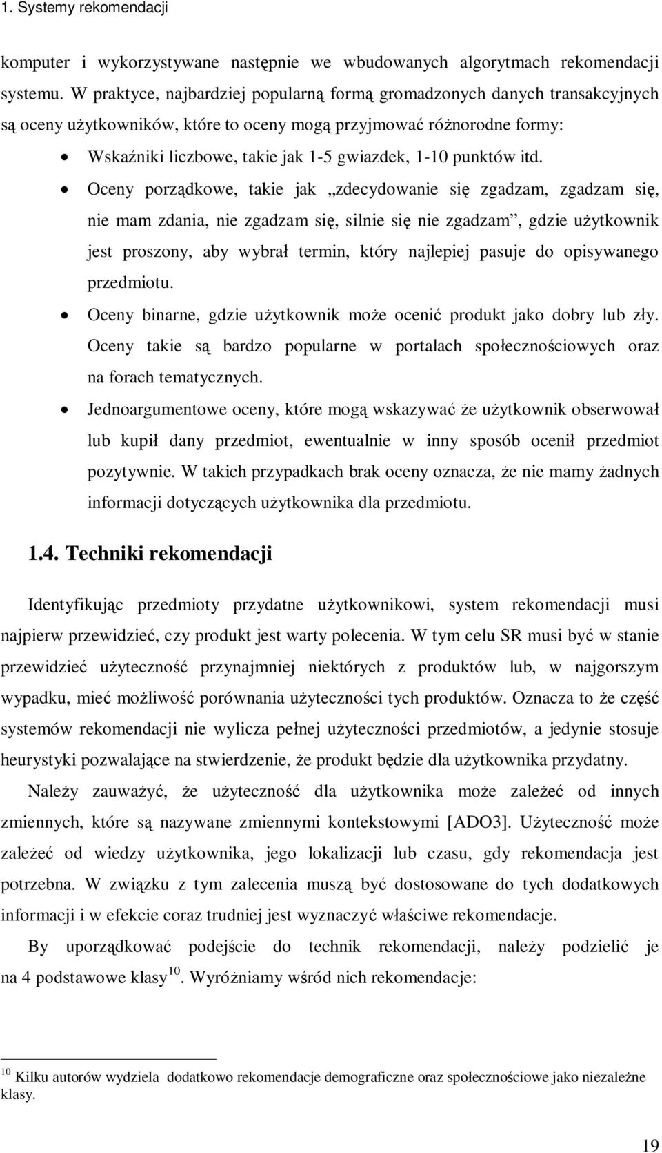 itd. Oceny porz dkowe, takie jak zdecydowanie si zgadzam, zgadzam si, nie mam zdania, nie zgadzam si, silnie si nie zgadzam, gdzie u ytkownik jest proszony, aby wybra termin, który najlepiej pasuje