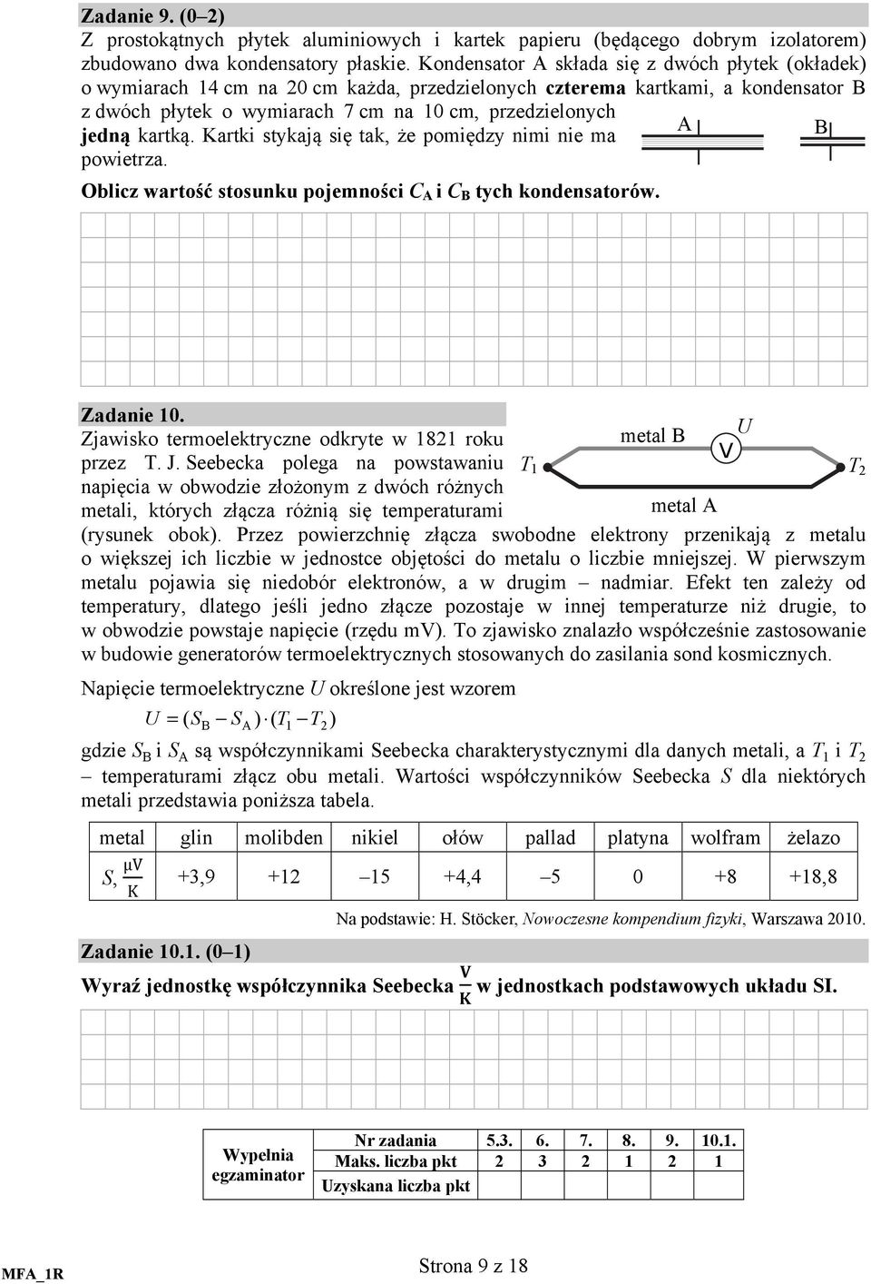 kartką. Kartki stykają się tak, że pomiędzy nimi nie ma powietrza. Oblicz wartość stosunku pojemności C A i C B tych kondensatorów. A B Zadanie 10.