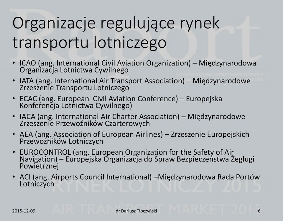 International Air Charter Association) Międzynarodowe Zrzeszenie Przewoźników Czarterowych AEA (ang.