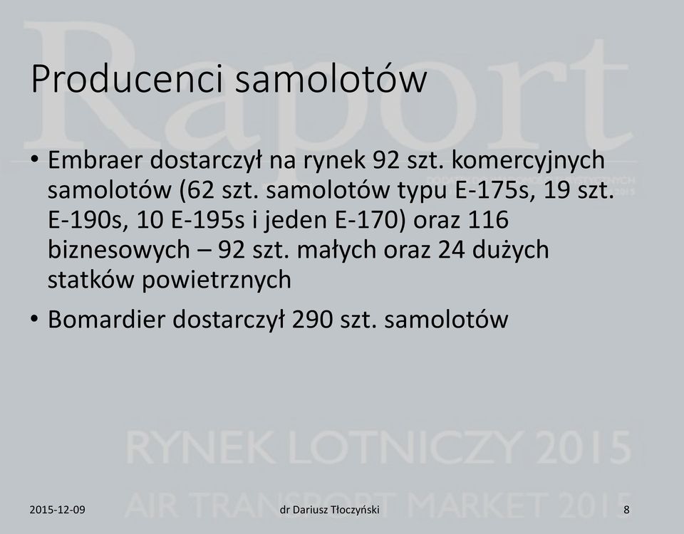 E-190s, 10 E-195s i jeden E-170) oraz 116 biznesowych 92 szt.