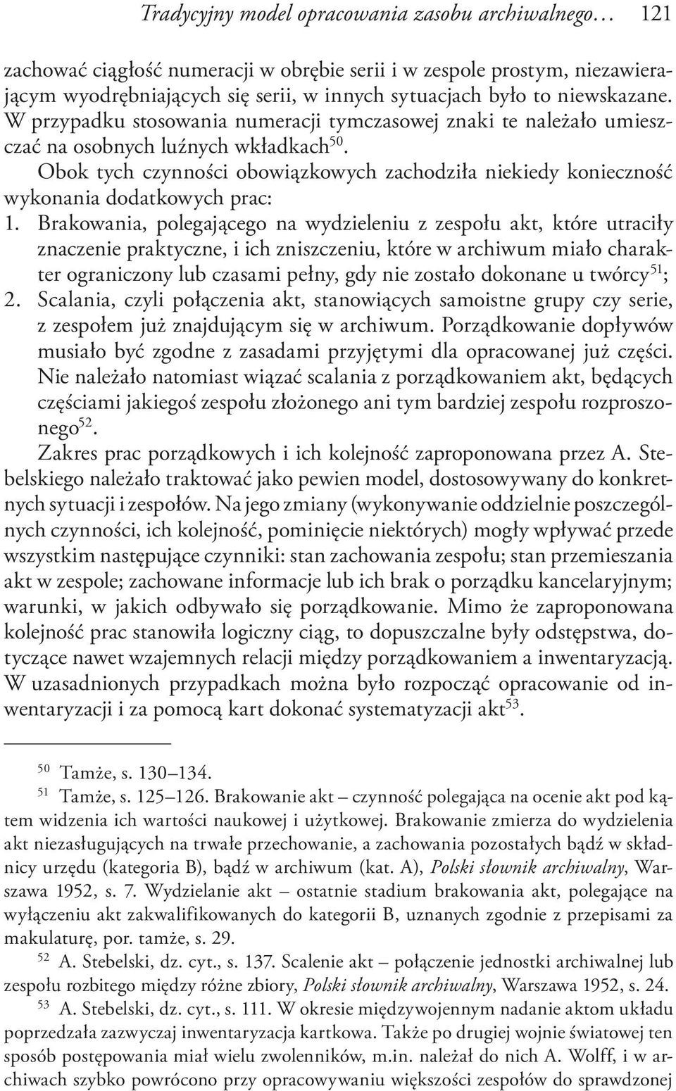 Obok tych czynności obowiązkowych zachodziła niekiedy konieczność wykonania dodatkowych prac: 1.