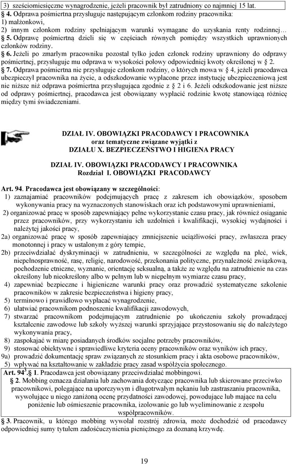 Odprawę pośmiertną dzieli się w częściach równych pomiędzy wszystkich uprawnionych członków rodziny. 6.