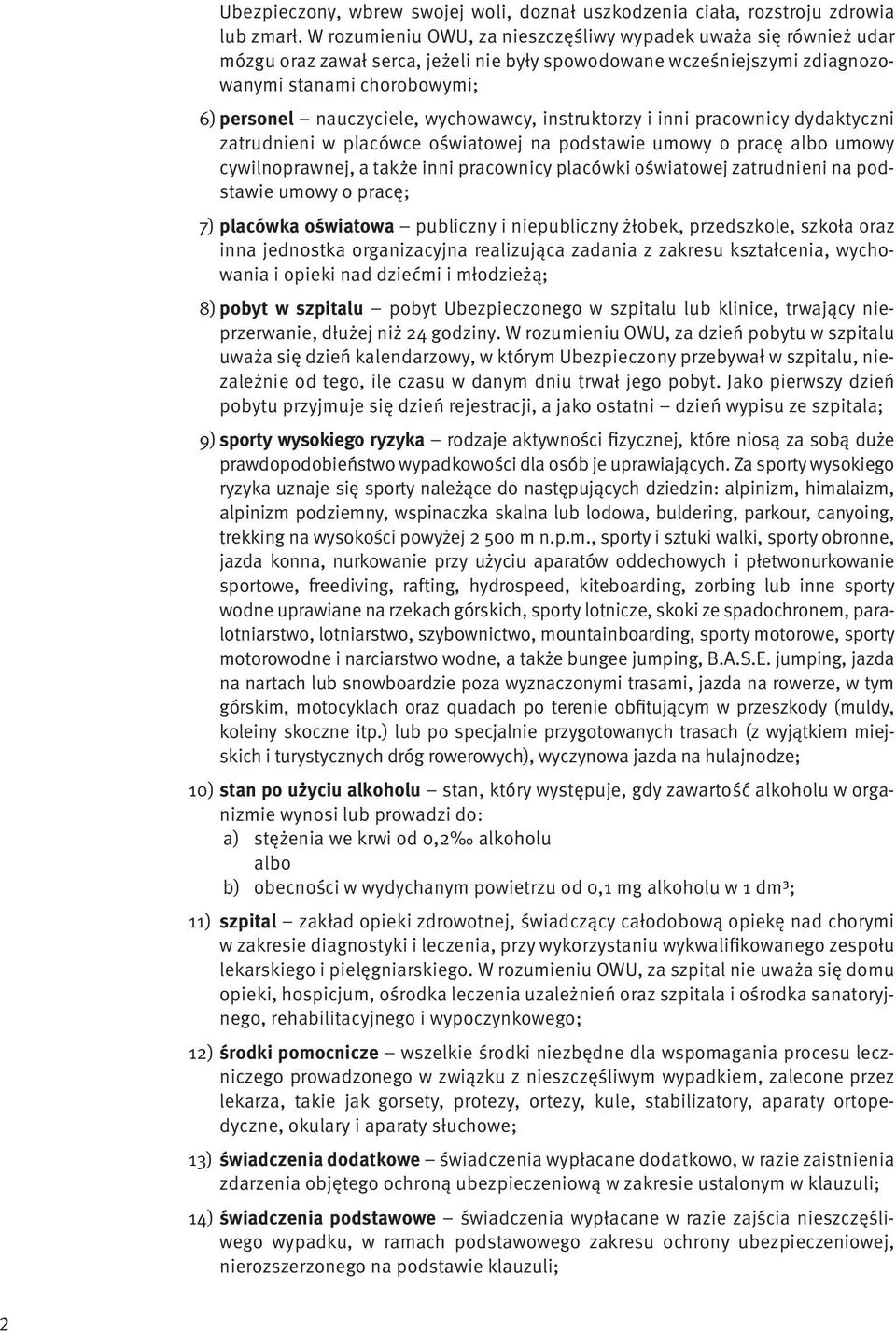 wychowawcy, instruktorzy i inni pracownicy dydaktyczni zatrudnieni w placówce oświatowej na podstawie umowy o pracę albo umowy cywilnoprawnej, a także inni pracownicy placówki oświatowej zatrudnieni