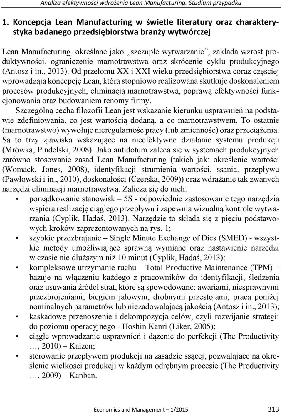 produktywności, ograniczenie marnotrawstwa oraz skrócenie cyklu produkcyjnego (Antosz i in., 2013).