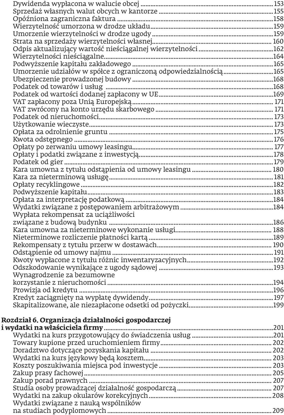 ..164 Podwyższenie kapitału zakładowego...165 Umorzenie udziałów w spółce z ograniczoną odpowiedzialnością...165 Ubezpieczenie prowadzonej budowy...168 Podatek od towarów i usług.