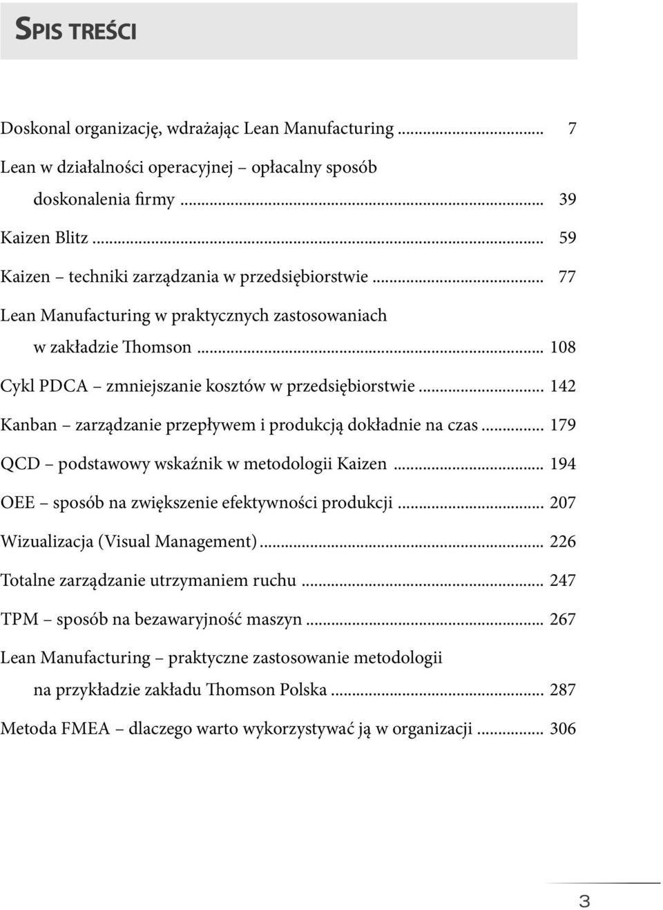 .. 142 Kanban zarządzanie przepływem i produkcją dokładnie na czas... 179 QCD podstawowy wskaźnik w metodologii Kaizen... 194 OEE sposób na zwiększenie efektywności produkcji.