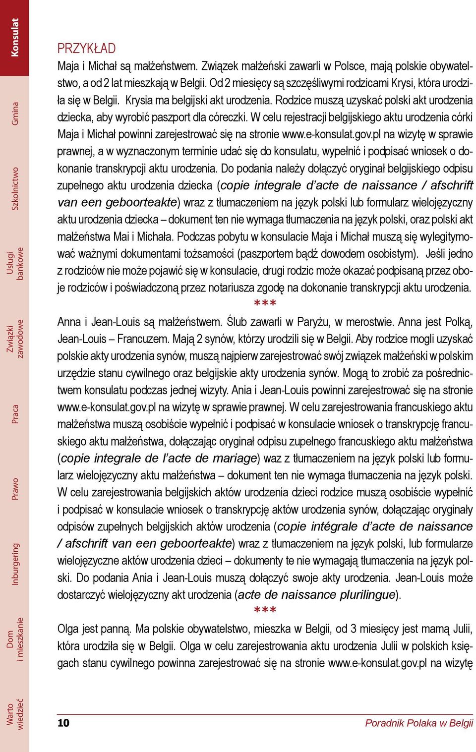 W celu rejestracji belgijskiego aktu urodzenia córki Maja i Michał powinni zarejestrować się na stronie www.e-konsulat.gov.