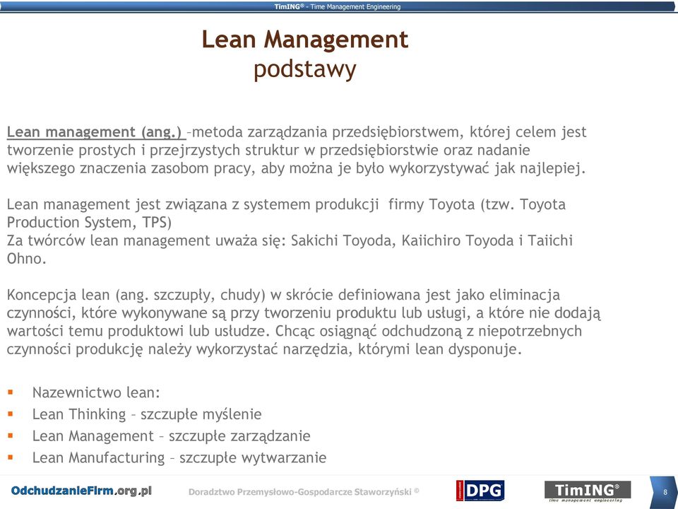 wykorzystywać jak najlepiej. Lean management jest związana z systemem produkcji firmy Toyota (tzw.