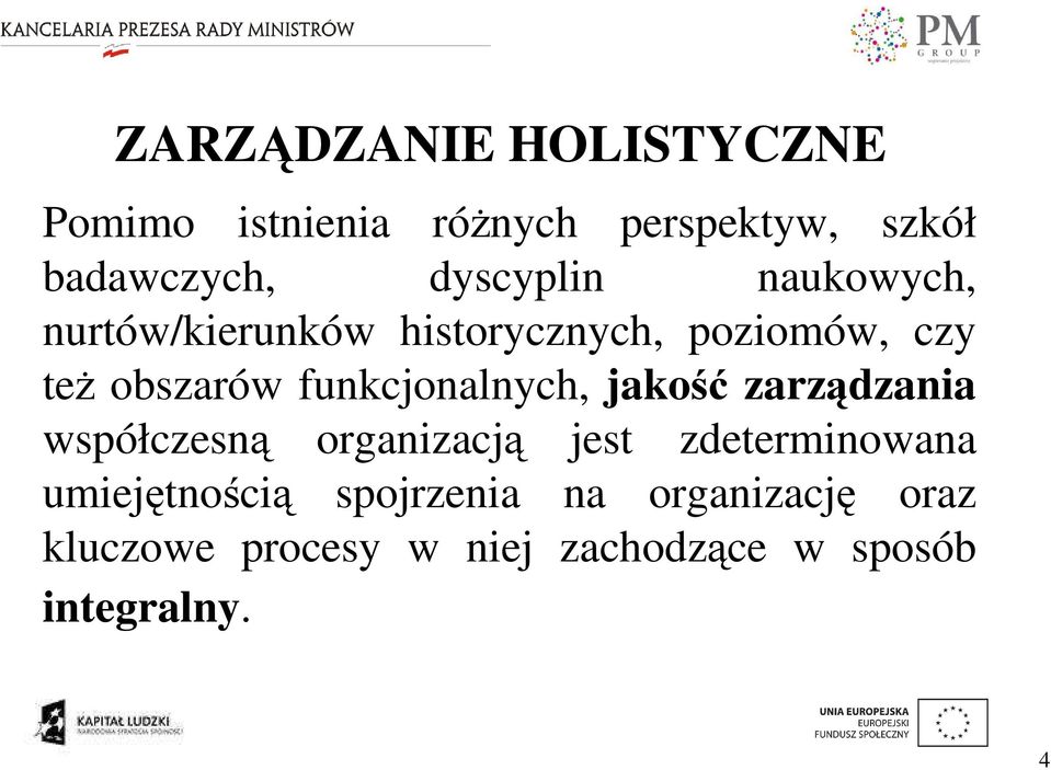 funkcjonalnych, jakość zarządzania współczesną organizacją jest zdeterminowana