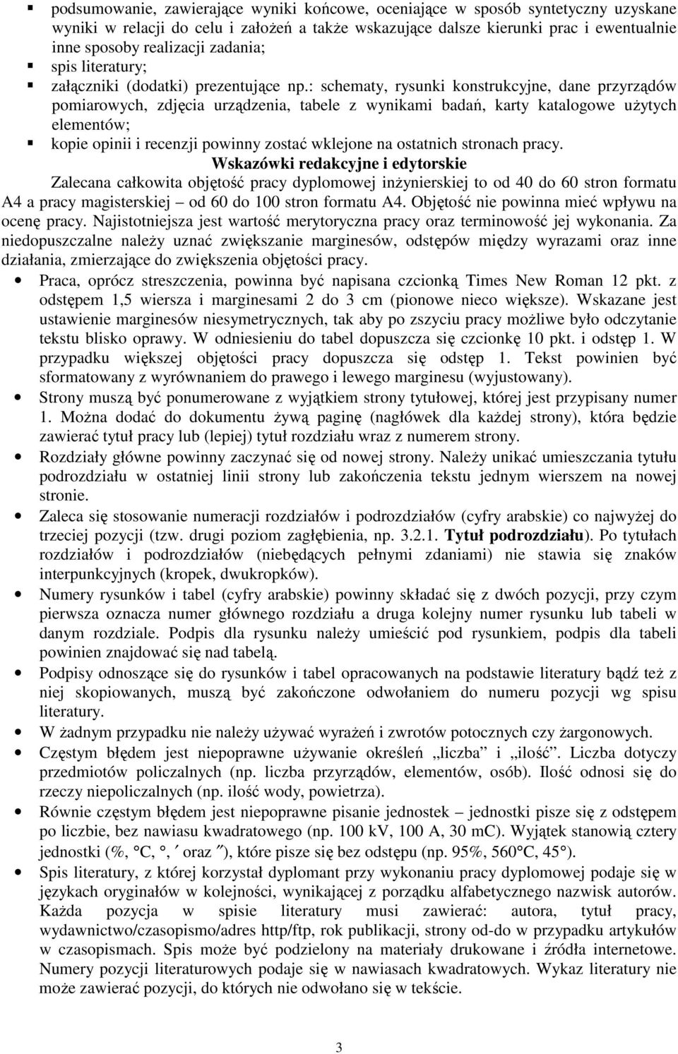 : schematy, rysunki konstrukcyjne, dane przyrządów pomiarowych, zdjęcia urządzenia, tabele z wynikami badań, karty katalogowe użytych elementów; kopie opinii i recenzji powinny zostać wklejone na