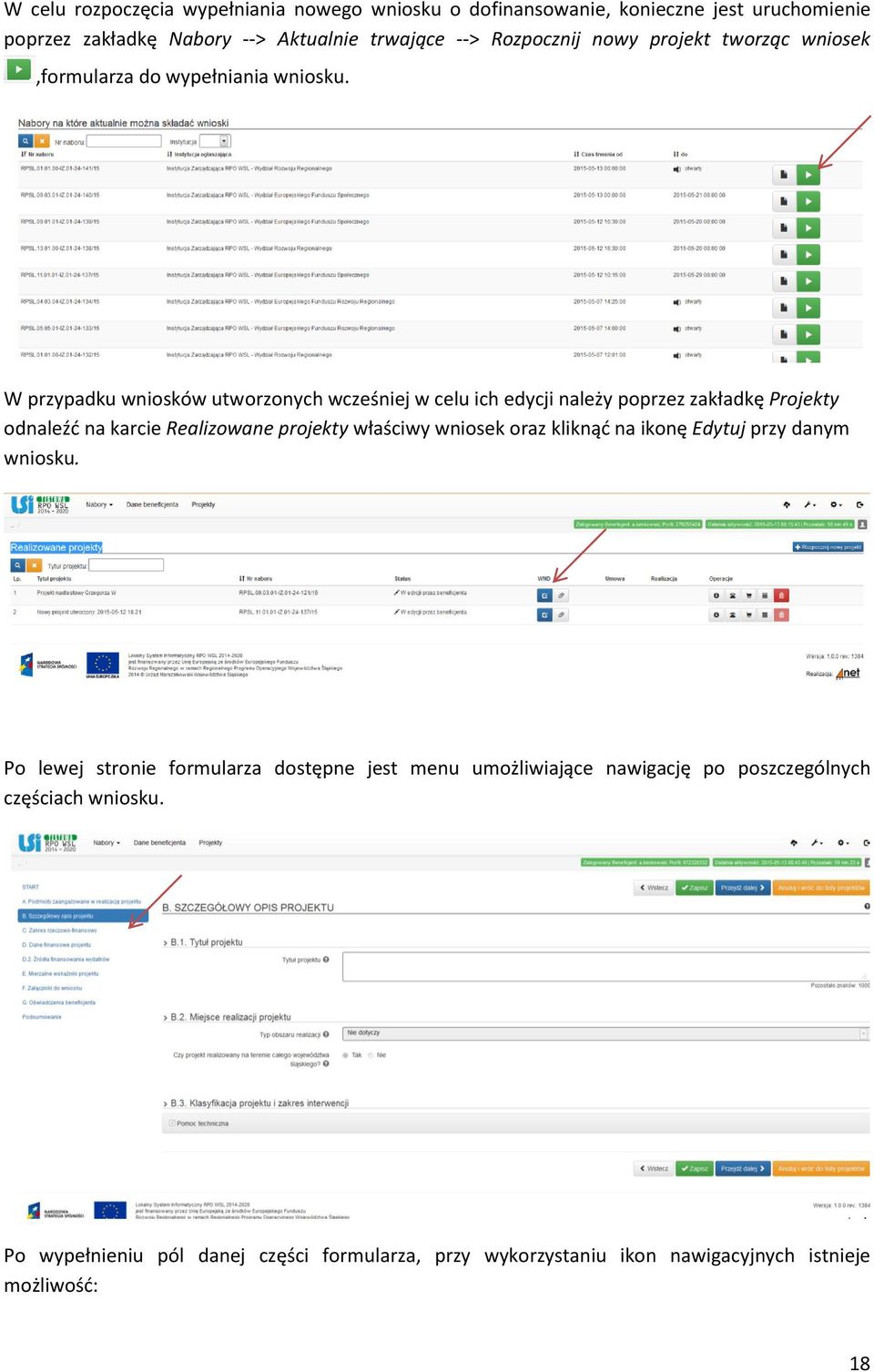 W przypadku wniosków utworzonych wcześniej w celu ich edycji należy poprzez zakładkę Projekty odnaleźć na karcie Realizowane projekty właściwy wniosek oraz