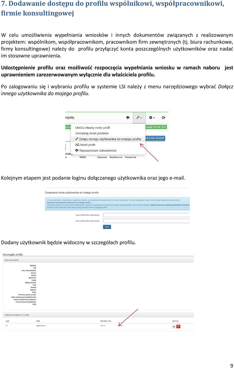 Udostępnienie profilu oraz możliwość rozpoczęcia wypełniania wniosku w ramach naboru jest uprawnieniem zarezerwowanym wyłącznie dla właściciela profilu.