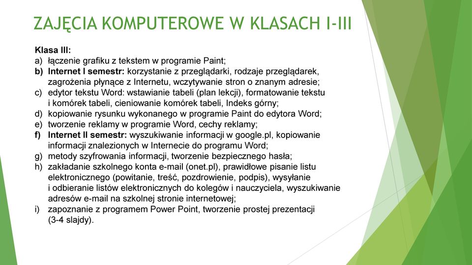 edytora Word; e) tworzenie reklamy w programie Word, cechy reklamy; f) Internet II semestr: wyszukiwanie informacji w google.