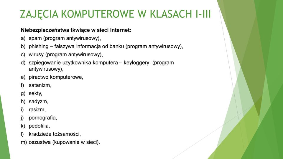 użytkownika komputera keyloggery (program antywirusowy), e) piractwo komputerowe, f) satanizm, g)