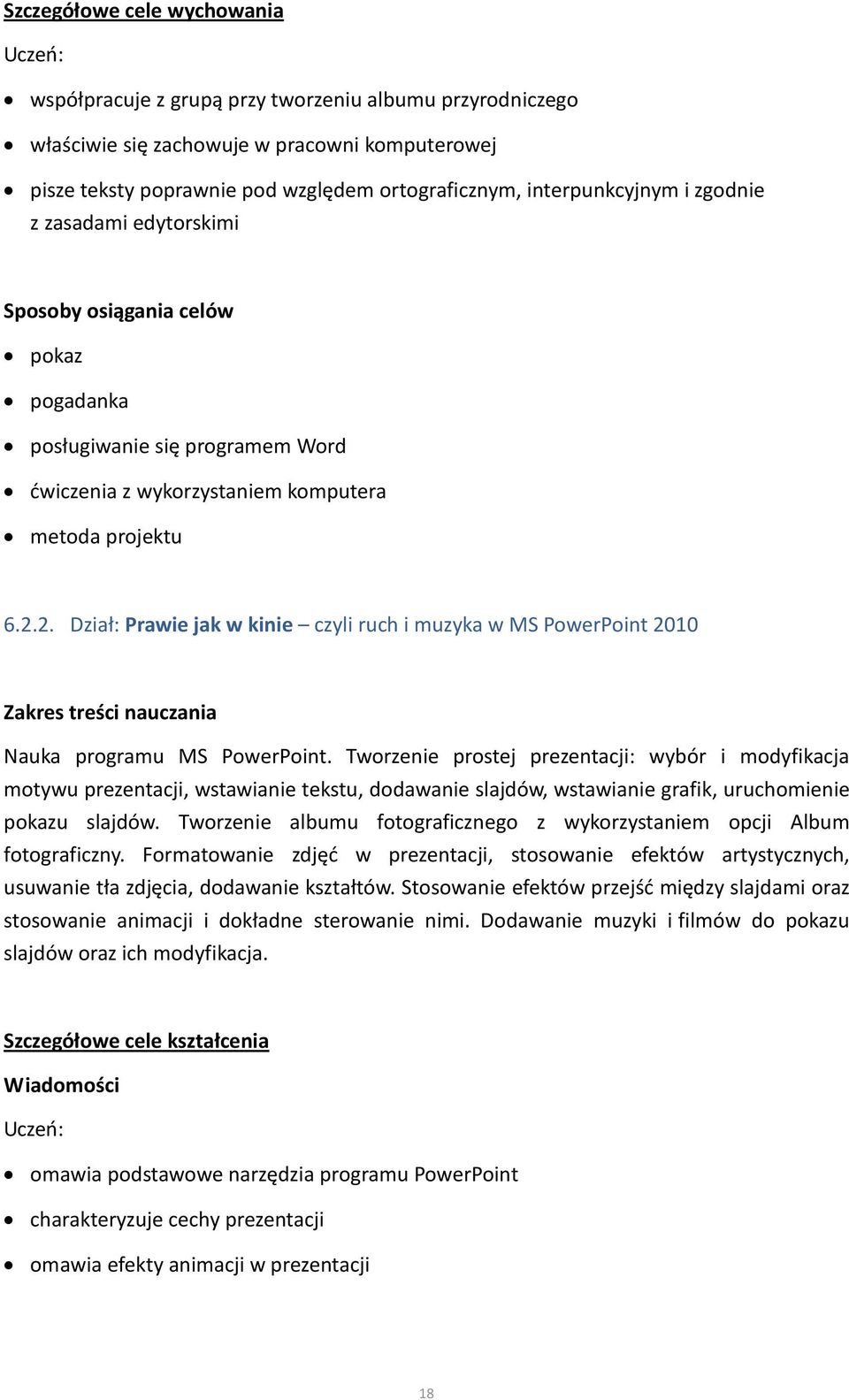 2. Dział: Prawie jak w kinie czyli ruch i muzyka w MS PowerPoint 2010 Zakres treści nauczania Nauka programu MS PowerPoint.