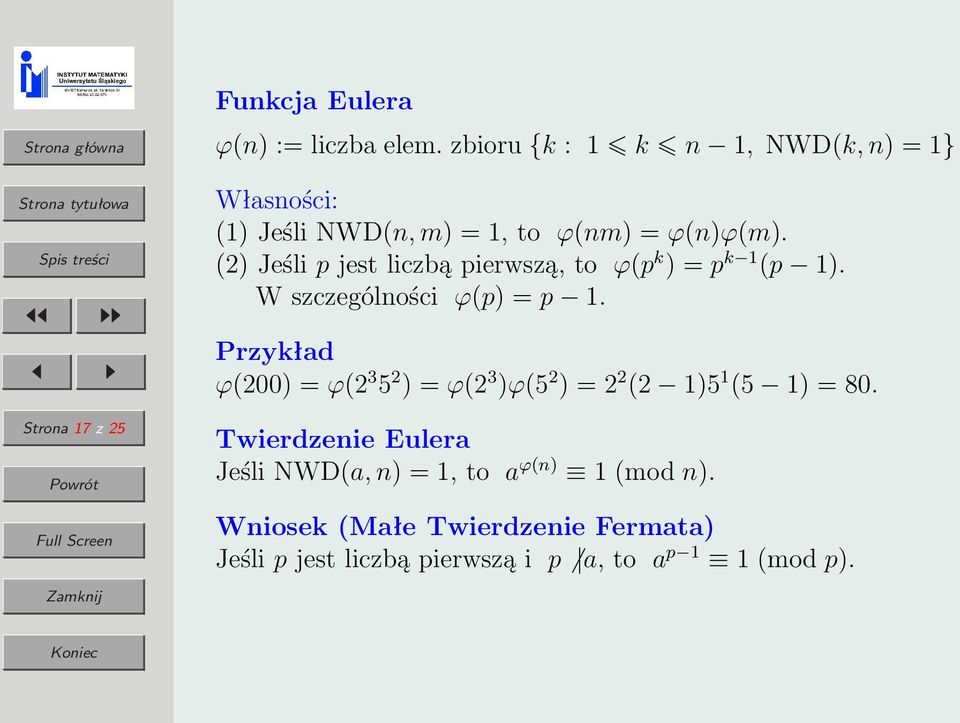 (2) Jeśli p jest liczbą pierwszą, to ϕ(p k ) = p k 1 (p 1). W szczególności ϕ(p) = p 1.